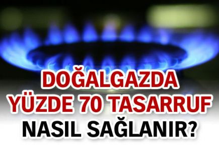 Doğalgaz faturanızı %70 azaltma yöntemleri