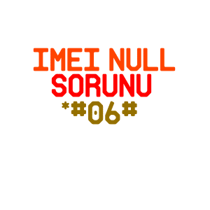 İmei Null Sorunu Çözümü