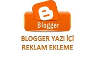 Blogger Yazı içi Reklam Ekleme Nasıl Yapılır?