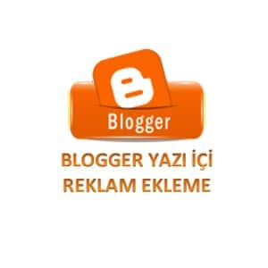 Blogger Yazı içi Reklam Ekleme Nasıl Yapılır?