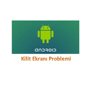 Android Kilit Ekranı Hatası ve Kesin Çözümü Nedir?