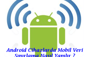 Android Cihazlarda Mobil Veri Sınırlama Nasıl Yapılır ?