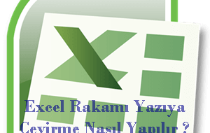 Excel Rakamı Yazıya Çevirme Nasıl Yapılır ?