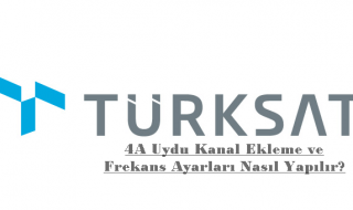 Türksat 4A Uydu Kanal Ekleme ve Frekans Ayarları Nasıl Yapılır?